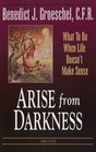 Arise from Darkness: What to Do When Life Doesn\'t Make Sense
