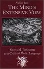 The Mind's Extensive View Samuel Johnson As a Critic of Poetic Language