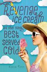 Revenge Ice Cream and Other Things Best Served Cold