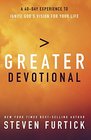 Greater Devotional A FortyDay Experience to Ignite God's Vision for Your Life