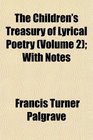 The Children's Treasury of Lyrical Poetry  With Notes