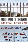 From Empire to Community  A New Approach to International Relations