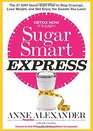 Sugar Smart Express The 21Day Quick Start Plan to Stop Cravings Lose Weight and Still Enjoy the Sweets You Love