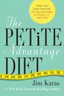 The Petite Advantage Diet Achieve That Long Lean Look The Specialized Plan for Women 5'4 and Under