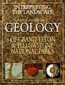 Interpreting the Landscape  Recent and Ongoing Geology of Grand Teton and Yellowstone National Parks