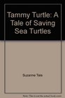 Tammy Turtle A Tale of Saving Sea Turtles