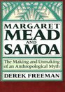 Margaret Mead and Samoa The Making and Unmaking of an Anthropological Myth