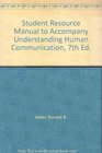 Student Resource Manual to Accompany Understanding Human Communication 7th Ed