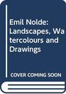 Emil Nolde landscapes watercolours and drawings