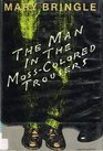 The Man in the MossColored Trousers