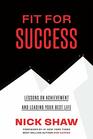 Fit For Success  Lessons on Achievement and Leading Your Best Life