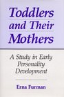 Toddlers and Their Mothers A Study in Early Personality Development
