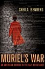 Muriel's War An American Heiress in the Nazi Resistance