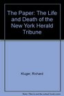 The Paper The Life and Death of the New York Herald Tribune