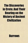 The Discoveries in Crete And Their Bearing on the History of Ancient Civilization
