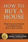How to Buy a House What Everyone Should Know Before They Buy or Sell a Home