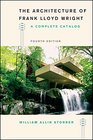 The Architecture of Frank Lloyd Wright Fourth Edition A Complete Catalog