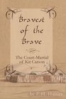 Bravest Of The Brave The CourtMartial Of Kit Carson