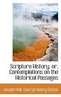 Scripture History or Contemplations on the Historical Passages