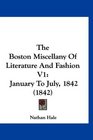 The Boston Miscellany Of Literature And Fashion V1 January To July 1842