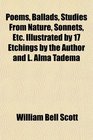 Poems Ballads Studies From Nature Sonnets Etc Illustrated by 17 Etchings by the Author and L Alma Tadema