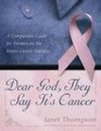 Dear God They Say It's Cancer A Companion Guide for Women on the Breast Cancer Journey