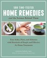 500 TimeTested Home Remedies and the Science Behind Them Ease Aches Pains Ailments and More with Hundreds of Simple and Effective AtHome Treatments
