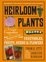 Heirloom Plants A Complete Compendium of Heritage Vegetables Fruits Herbs  Flowers