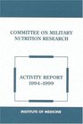 Committee on Military Nutrition Research Activity Report  December 1 1994 Through May 31 1999