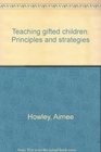 Teaching gifted children Principles and strategies