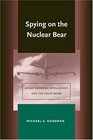 Spying on the Nuclear Bear AngloAmerican Intelligence and the Soviet Bomb