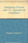 Designing Circuits with IC Operational Amplifiers