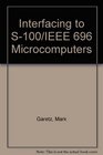 Interfacing to S100/IEEE 696 Microcomputers
