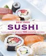 Best Ever Sushi: A Collection of Over 100 Essential Recipes