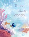 Finding Dory  Three Little Words
