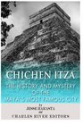 Chichen Itza The History and Mystery of the Mayas Most Famous City