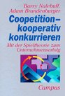 Coopetition kooperativ konkurrieren Mit der Spieltheorie zum Unternehmenserfolg