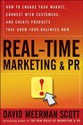 RealTime Marketing  PR How to Instantly Engage Your Market Connect with Customers and Create Products that Grow Your Business Now