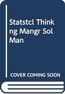 Statstcl Thinkng Mangr Sol Man
