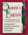 The Queen's English Knowledge Cards A Smattering of Seemingly Nonsensical British Words and Phrases