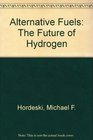Alternative Fuels The Future of Hydrogen