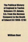 The Political History of England in Twelve Volumes  Adams Gb From the Norman Conquest to the Death of Edward Iii