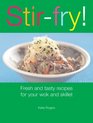 StirFry Fresh and Tasty Recipes for Your Wok and Skillet
