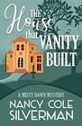 The House That Vanity Built (A Misty Dawn Mystery)