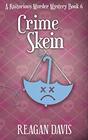 Crime Skein A Knitorious Murder Mystery Book 6