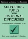 Supporting Pupils with Emotional Difficulties Creating a Caring Environment for All