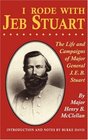 I Rode With Jeb Stuart The Life and Campaigns of Major General JEB Stuart