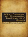 Officers Committees Act of Incorporation Constitution List of Members