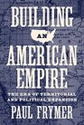 Building an American Empire The Era of Territorial and Political Expansion