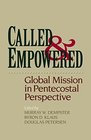 Called and Empowered Global Mission In Pentecostal Perspective